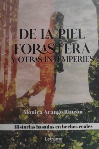 De la piel forastera y otras intemperies (Mónica Arango Rincón)