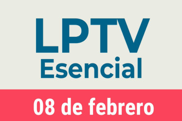 #LPTVEsencial Informativo web 8 de febrero del 2023