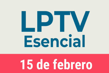 #LPTVEsencial Informativo web 15 de febrero del 2023 