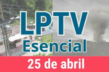 #LPTVEsencial Informativo web 25 de abril del 2023