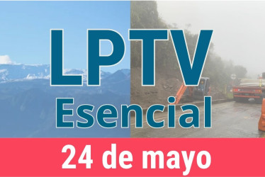 #LPTVEsencial Informativo web 24 de mayo del 2023