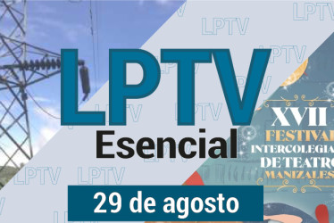 #LPTVEsencial Informativo web 29 de agosto del 2023