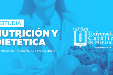 Regresa la carrera de Nutrición y Dietética a la Universidad Católica de Manizales