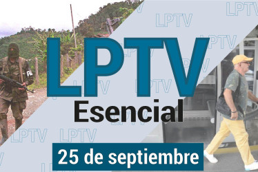 #LPTVEsencial Informativo web 25 de septiembre del 2023