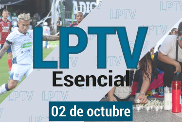 #LPTVEsencial Informativo web 2 de octubre del 2023