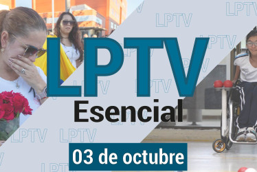 #LPTVEsencial Informativo web 3 de octubre del 2023