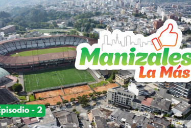 'El corazón vibrante de una ciudad' es el título del segundo episodio del especial Manizales La Más, de LA PATRIA.