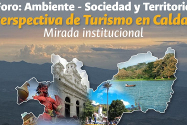 Asista a un foro sobre turismo sostenible y competitivo para Caldas en Manizales. La entrada es gratuita.  