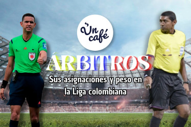 Árbitros: sus asignaciones y peso en la Liga colombiana