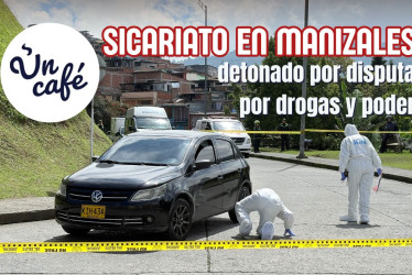 Sicariato en Manizales, detonado por disputa por drogas y poder