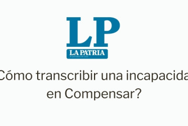 Cómo transcribir una incapacidad en Compensar