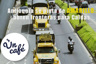Caldas pinta a Antioquia de Amarillo: abren fronteras del aguardiente
