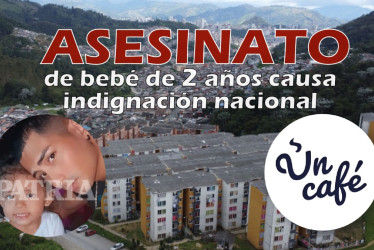 Asesinato de bebé de 2 años en Manizales causa indignación nacional