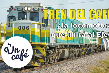 Tren del Café: ¿la locomotora que unirá al Eje Cafetero?
