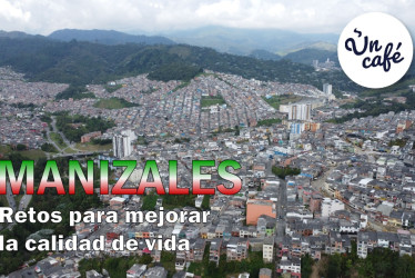Manizales: retos para mejorar la calidad de vida