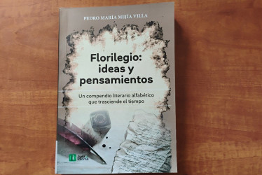 Florilegio: ideas y pensamientos recoge grandes frases de la literatura universal, está precedida de ensayos sobre la ficción, la verdad y la realidad 