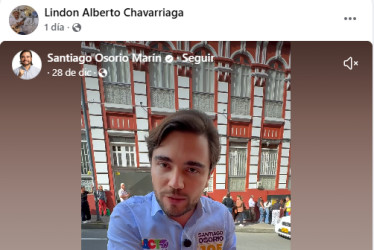 El exsecretario de Cultura de Caldas Lindon Alberto Chavarria comparte constantemente en su cuentas de Facebook video del candidato la Congreso Santiago Osorio. ¿Será que está esperanzado en alguna propuesta laboral? Amanecerá y veremos.