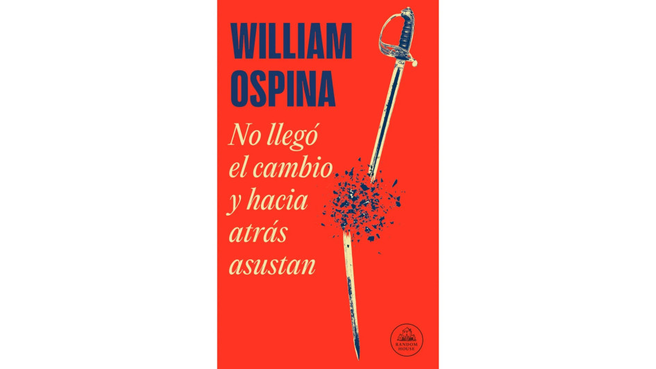 No llegó el cambio y hacia atrás asustan (William Ospina)