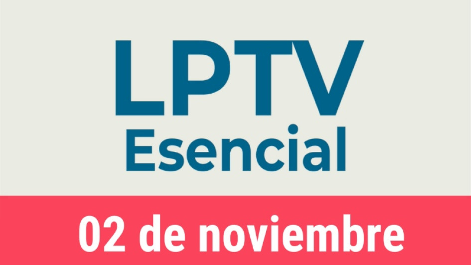 #LPTVEsencial Informativo web 2 de noviembre del 2022