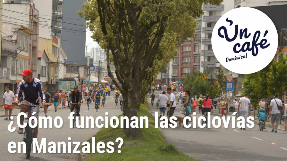 El funcionamiento de las ciclovías en Manizales, explicado en Un Café dominical