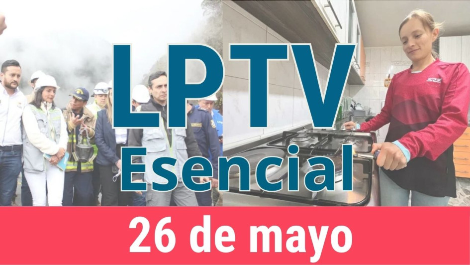 #LPTVEsencial Informativo web 26 de mayo del 2023