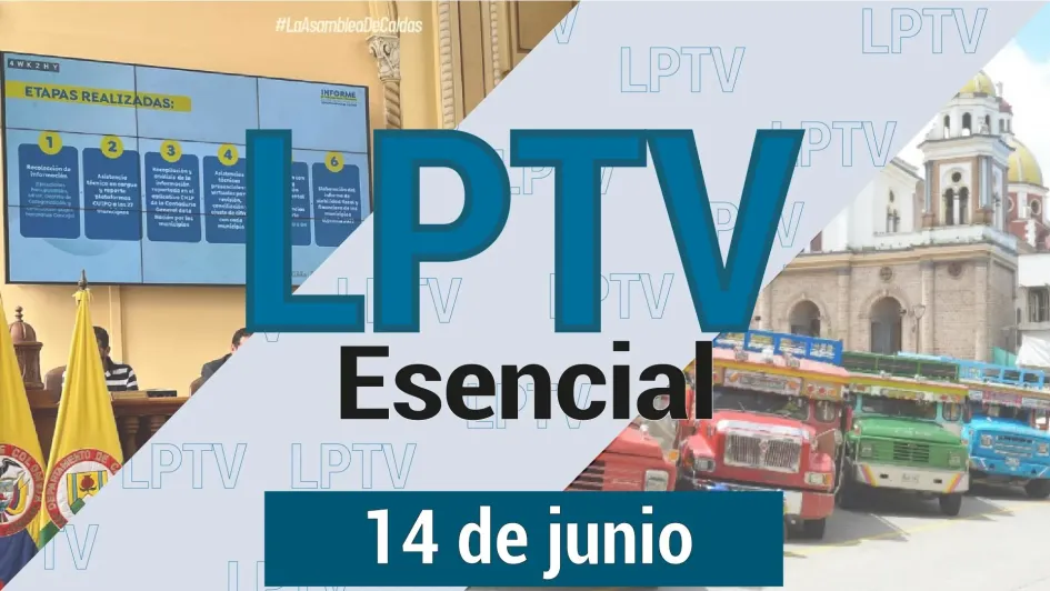 #LPTVEsencial Informativo web 14 de junio del 2023