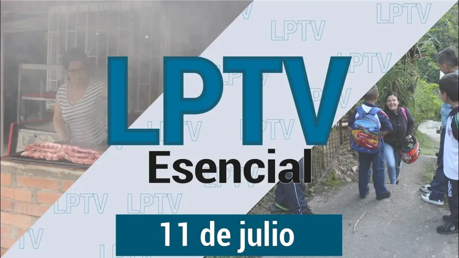 #LPTVEsencial Informativo web 11 de julio del 2023