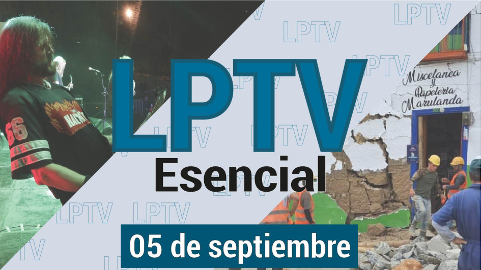 #LPTVEsencial Informativo web 5 de septiembre del 2023