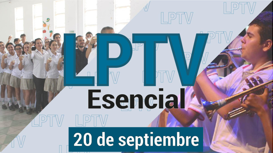 #LPTVEsencial Informativo web 20 de septiembre del 2023