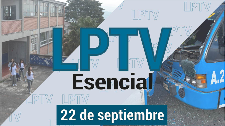 #LPTVEsencial Informativo web 22 de septiembre del 2023