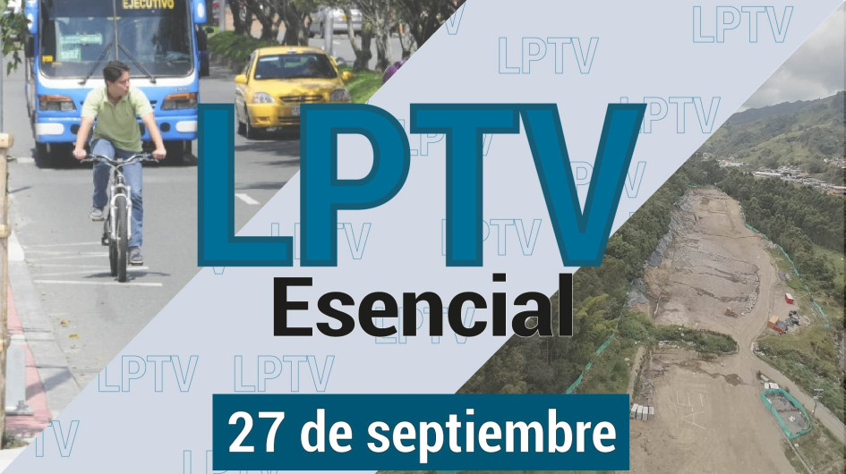 #LPTVEsencial Informativo web 27 de septiembre del 2023