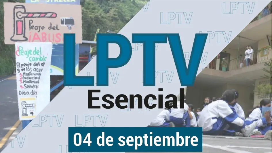 #LPTVEsencial Informativo web 4 de septiembre del 2023