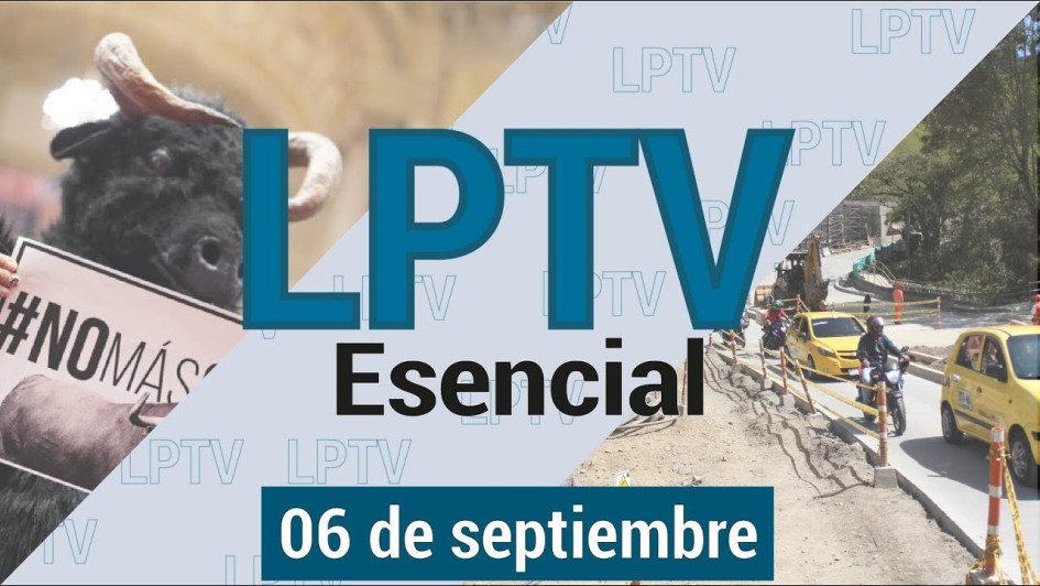 #LPTVEsencial Informativo web 6 de septiembre del 2023