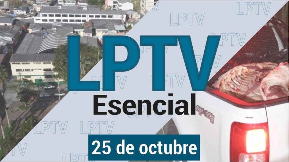 #LPTVEsencial Informativo web 25 de octubre del 2023