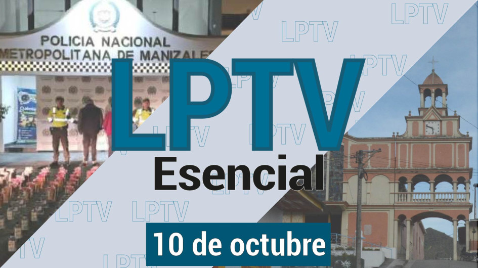 #LPTVEsencial Informativo web 10 de octubre del 2023