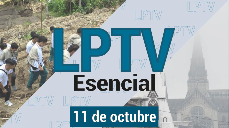 #LPTVEsencial Informativo web 11 de octubre del 2023