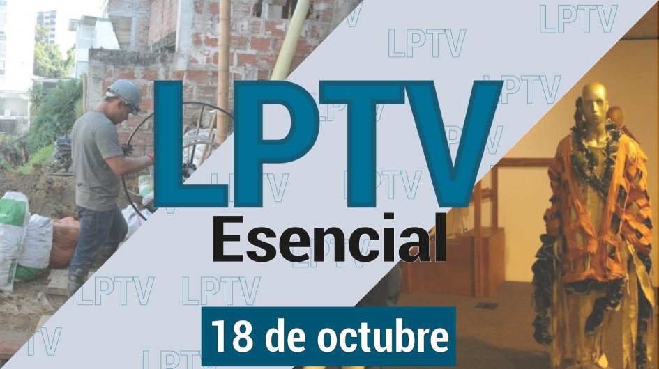 #LPTVEsencial Informativo web 18 de octubre del 2023