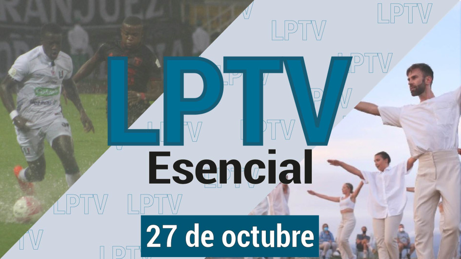 #LPTVEsencial Informativo web 27 de octubre del 2023