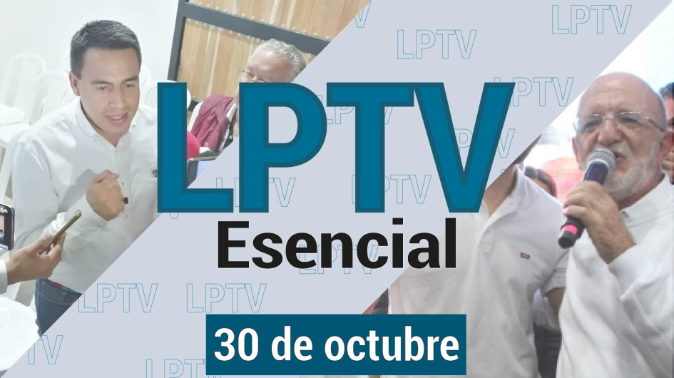 #LPTVEsencial Informativo web 30 de octubre del 2023
