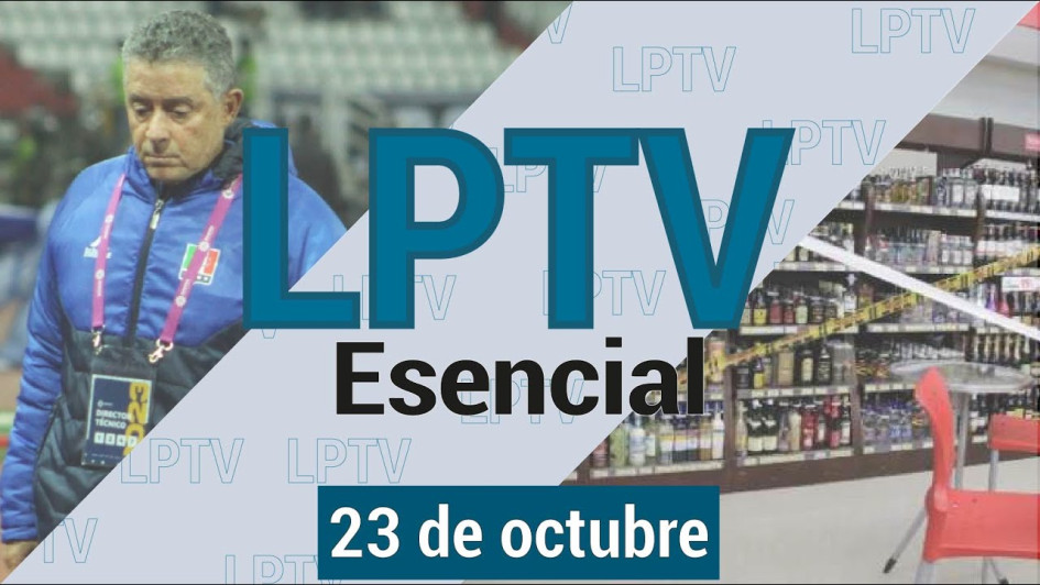 #LPTVEsencial Informativo web 23 de octubre del 2023