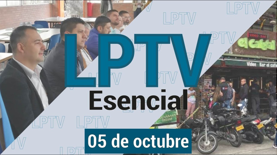 #LPTVEsencial Informativo web 5 de octubre del 2023