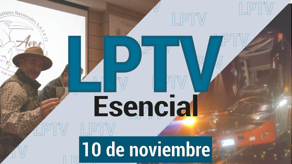 #LPTVEsencial Informativo web 10 de noviembre del 2023