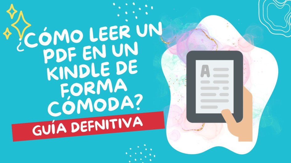 ¿Cómo leer un PDF en un Kindle de forma cómoda?