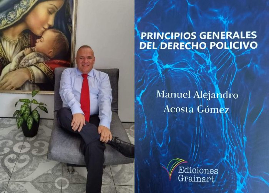Manuel Alejandro Acosta Gómez, notario de Pácora (Caldas), es el autor del libro Principios generales del Derecho Policivo.