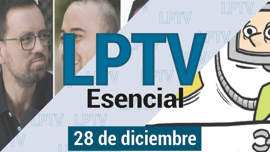 #LPTVEsencial Informativo web 19 de diciembre del 2023