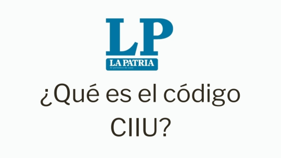 Logo de LA PATRIA. Debajo dice "¿Qué es el código CIIU?"