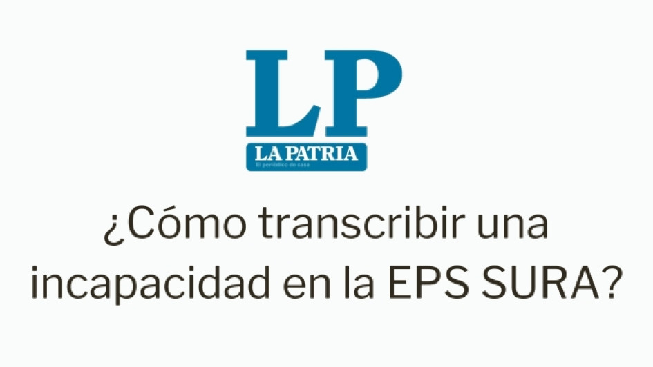 Cómo transcribir una incapacidad en SURA