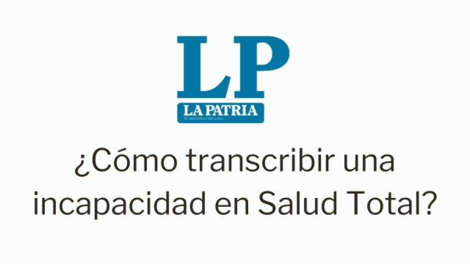 ¿Cómo transcribir una incapacidad en Salud Total?