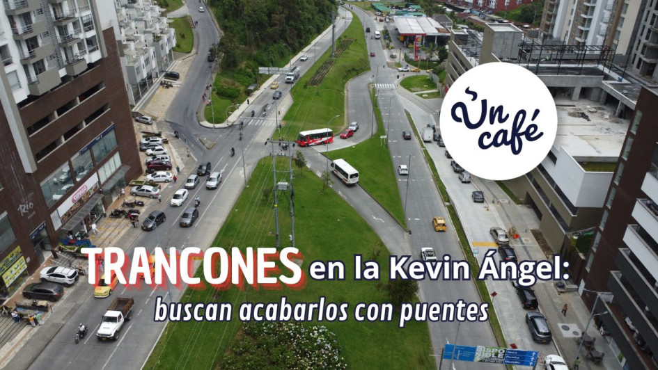 Trancones en la avenida Kevin Ángel de Manizales: buscan acabarlos con puentes