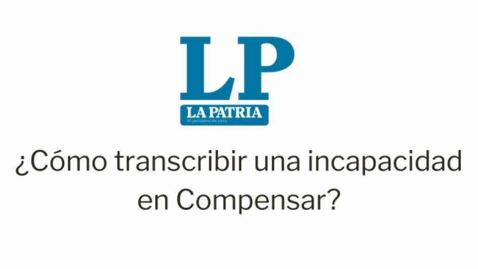 Cómo transcribir una incapacidad en Compensar